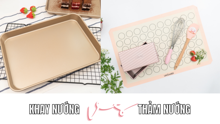 Nướng bánh nên dùng khay nướng hay thảm nướng?