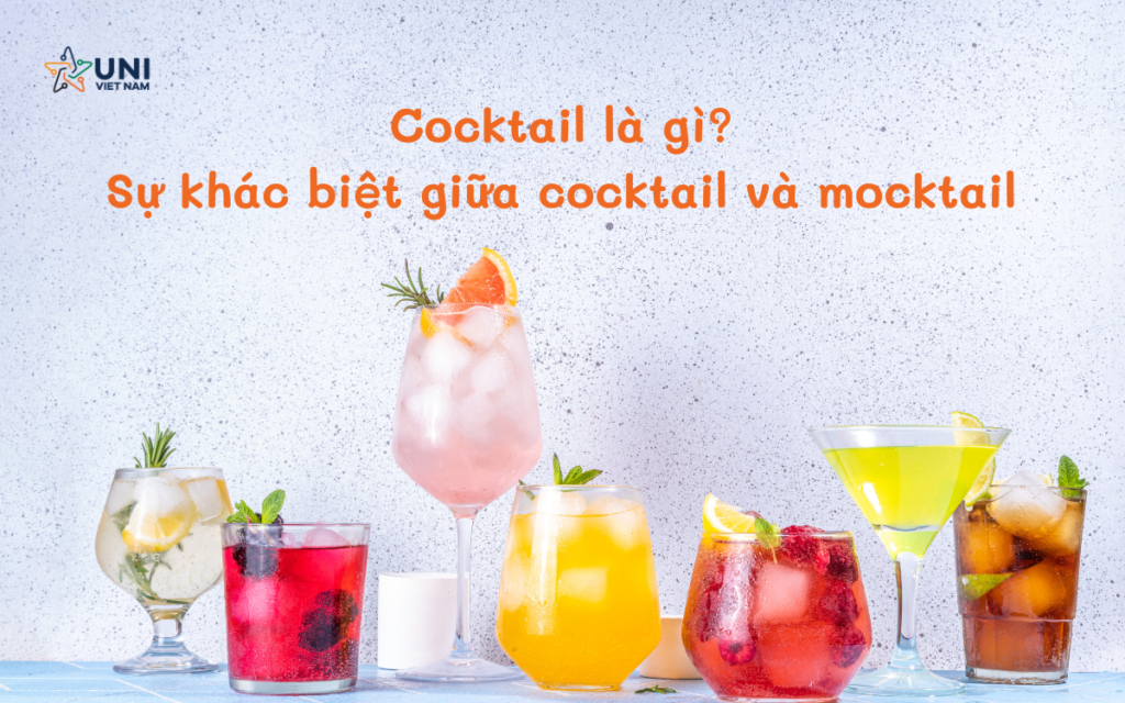 Cocktail là gì? Sự khác biệt giữa cocktail và mocktail