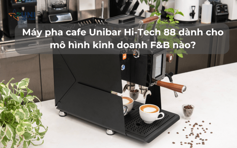 Máy pha cafe Unibar Hi-Tech 88 dành cho mô hình kinh doanh F&B nào