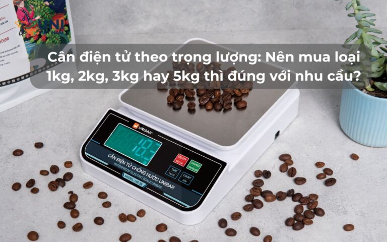 Cân điện tử theo trọng lượng_ Nên mua loại 1kg, 2kg, 3kg hay 5kg thì đúng với nhu cầu