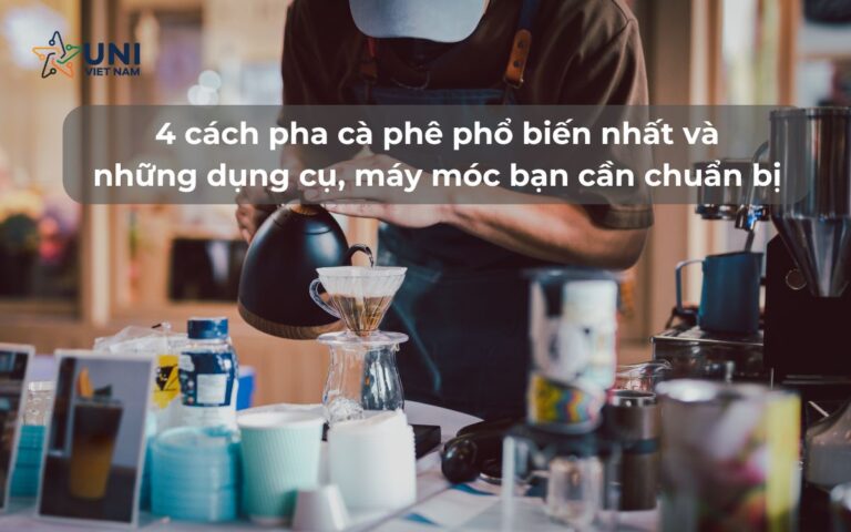 4 cách pha cà phê phổ biến nhất và những dụng cụ, máy móc bạn cần chuẩn bị