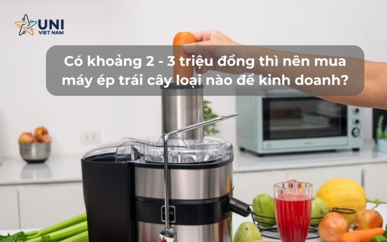 Có khoảng 2 - 3 triệu đồng thì nên mua máy ép trái cây loại nào để kinh doanh