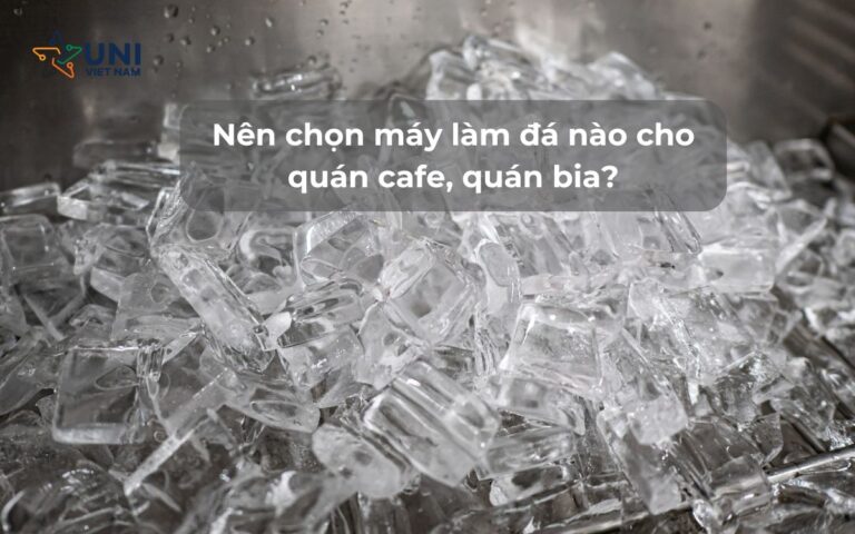 Nên chọn máy làm đá nào cho quán cafe, quán bia
