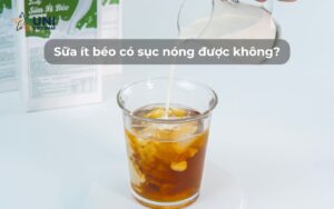 Sữa ít béo có sục nóng được không
