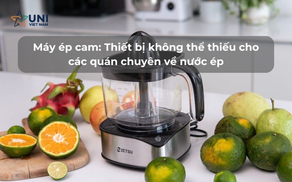 Máy ép cam - Thiết bị không thể thiếu cho các quán chuyên về nước ép
