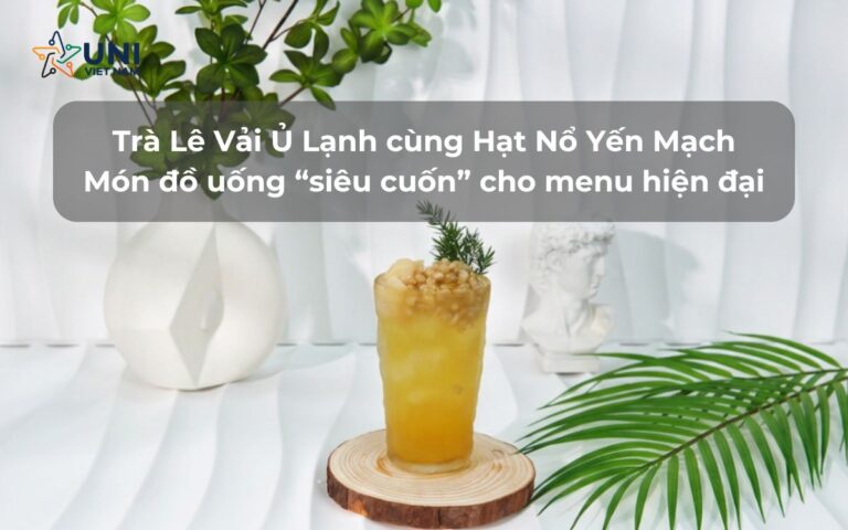 Trà Lê Vải Ủ Lạnh cùng Hạt Nổ Yến Mạch - Món đồ uống “siêu cuốn” cho menu hiện đại