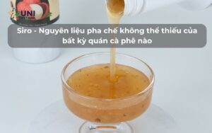 Siro - Nguyên liệu pha chế không thể thiếu của bất kỳ quán cà phê nào