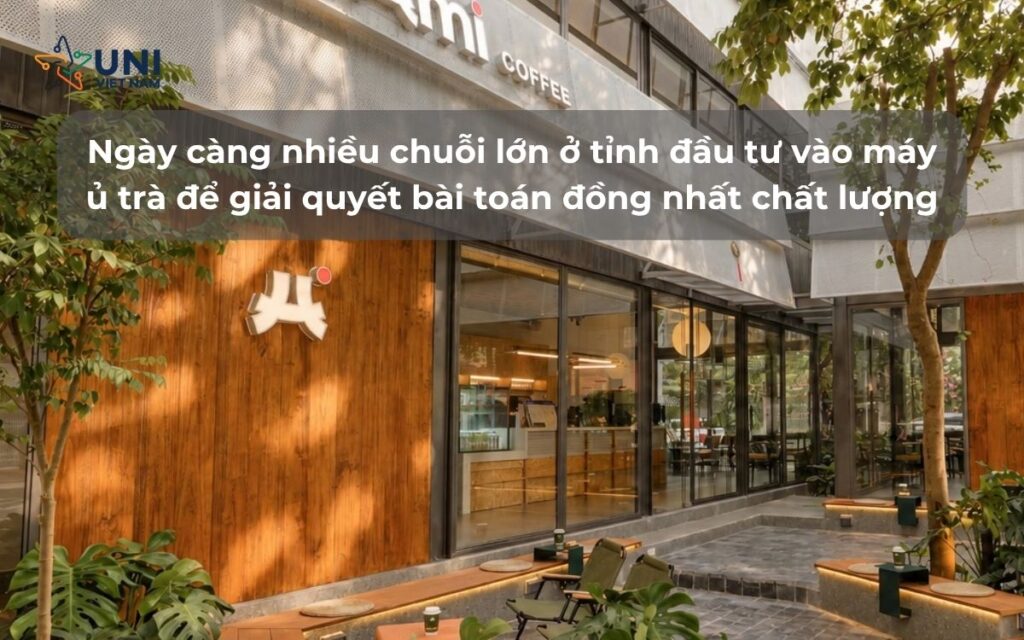 Ngày càng nhiều chuỗi lớn ở tỉnh đầu tư vào máy ủ trà để giải quyết bài toán đồng nhất chất lượng