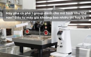 Máy pha cà phê 1 group dành cho mô hình như thế nào_ Đầu tư máy giá khoảng bao nhiêu thì hợp lý