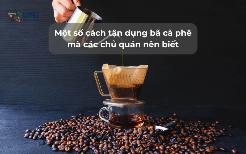 Một số cách tận dụng bã cà phê mà các chủ quán nên biết
